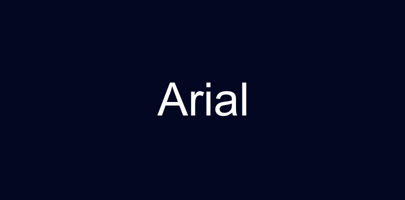 Arial is a classic font used for its high readability.